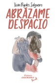 Portada de: ABRÁZAME DESPACIO
