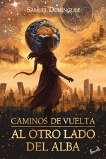 CAMINOS DE VUELTA I: AL OTRO LADO DEL ALBA