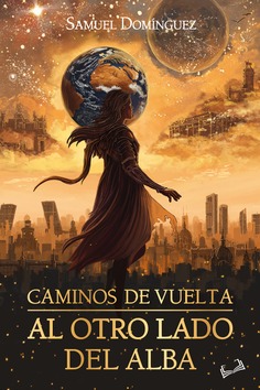 CAMINOS DE VUELTA I: AL OTRO LADO DEL ALBA