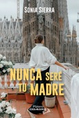 NUNCA SERÉ TU MADRE