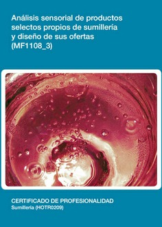 ANÁLISIS SENSORIAL DE PRODUCTOS SELECTOS PROPIOS DE SUMILLERÍA Y DISEÑO DE SUS OFERTAS ANÁLISIS SENSORIAL DE PRODUCTOS SELECTOS PROPIOS DE SUMILLERÍA Y DISEÑO DE SUS OFERTAS