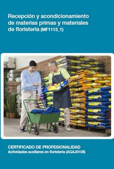 RECEPCIÓN Y ACONDICIONAMIENTO DE MATERIAS PRIMAS Y MATERIALES DE FLORISTERÍA RECEPCIÓN Y ACONDICIONAMIENTO DE MATERIAS PRIMAS Y MATERIALES DE FLORISTERÍA