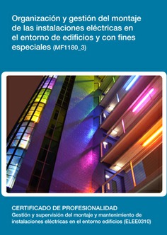 ORGANIZACIÓN Y GESTIÓN DEL MONTAJE DE LAS INSTALACIONES ELÉCTRICAS EN EL ENTORNO DE EDIFICIOS Y CON ORGANIZACIÓN Y GESTIÓN DEL MONTAJE DE LAS INSTALACIONES ELÉCTRICAS EN EL ENTORNO DE EDIFICIOS Y CON