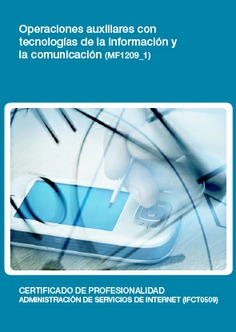 OPERACIONES AUXILIARES CON TECNOLOGÍAS DE LA INFORMACIÓN Y LA COMUNICACIÓN OPERACIONES AUXILIARES CON TECNOLOGÍAS DE LA INFORMACIÓN Y LA COMUNICACIÓN