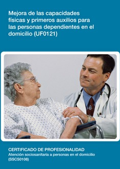 MEJORA DE LAS CAPACIDADES FÍSICAS Y PRIMEROS AUXILIOS PARA LAS PERSONAS DEPENDIENTES EN EL DOMICILIO MEJORA DE LAS CAPACIDADES FÍSICAS Y PRIMEROS AUXILIOS PARA LAS PERSONAS DEPENDIENTES EN EL DOMICILIO