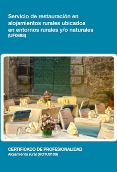 SERVICIO DE RESTAURACIÓN EN ALOJAMIENTOS RURALES UBICADOS EN ENTORNOS RURALES Y/O NATURALES SERVICIO DE RESTAURACIÓN EN ALOJAMIENTOS RURALES UBICADOS EN ENTORNOS RURALES Y/O NATURALES