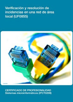 VERIFICACIÓN Y RESOLUCIÓN DE INCIDENCIAS EN UNA RED DE ÁREA LOCAL VERIFICACIÓN Y RESOLUCIÓN DE INCIDENCIAS EN UNA RED DE ÁREA LOCAL