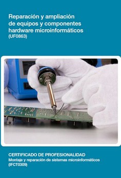 REPARACIÓN Y AMPLIACIÓN DE EQUIPOS Y COMPONENTES HARDWARE MICROINFORMÁTICOS REPARACIÓN Y AMPLIACIÓN DE EQUIPOS Y COMPONENTES HARDWARE MICROINFORMÁTICOS