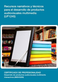 RECURSOS NARRATIVOS Y TÉCNICOS PARA EL DESARROLLO DE PRODUCTOS AUDIOVISUALES MULTIMEDIA RECURSOS NARRATIVOS Y TÉCNICOS PARA EL DESARROLLO DE PRODUCTOS AUDIOVISUALES MULTIMEDIA