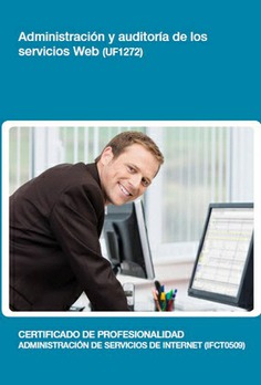 ADMINISTRACIÓN Y AUDITORÍA DE LOS SERVICIOS WEB ADMINISTRACIÓN Y AUDITORÍA DE LOS SERVICIOS WEB