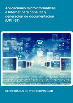APLICACIONES MICROINFORMÁTICAS E INTERNET PARA CONSULTA Y GENERACIÓN DE DOCUMENTACIÓN APLICACIONES MICROINFORMÁTICAS E INTERNET PARA CONSULTA Y GENERACIÓN DE DOCUMENTACIÓN