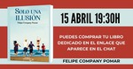 PRESENTACIÓN DE "SOLO UNA ILUSIÓN" DE FELIP COMPANY POMAR