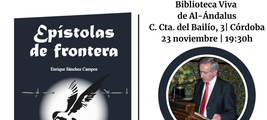 ENRIQUE SÁNCHEZ CAMPOS PRESENTA "EPÍSTOLAS DE FRONTERA" EN CÓRDOBA