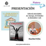 MARIBEL FÉLIX PRESENTA "LA BIBLIOTECA DE CONSTIA" Y "EL ABRAZO DE LA TIERRA" EN TOLEDO