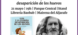 FIRMA DE LIBROS DE “LUIS Y LA EXTRAÑA DESAPARICIÓN DE LOS HUEVOS” EN FERIA DEL LIBRO DE MAIRENA DEL ALJARAFE