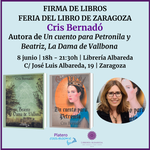 FIRMA DE “UN CUENTRO PARA PETRONILA” Y DE “BEATRIZ, LA DAMA DE VALLBONA”, DE CRIS BERNADÓ, EN FERIA DEL LIBRO DE ZARAGOZA