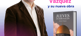 Antonio Vázquez llega a Guatemala y será entrevistado en Canal 13 TV por su novela Jueves en Jerusalén