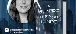 Lucía Huidobro con La pionera del fin del mundo en Palencia