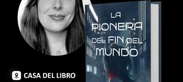 Lucía Huidobro con La pionera del fin del mundo en Casa del Libro Las Palmas de Gran Canaria