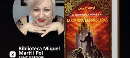 Presentación de Laia Gich con "EL REINO DE LA CÚPULA II. LA CORTE DE LAS MÁSCARAS" en el Biblioteca Miquel Martí i Pol 