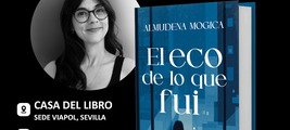 Firma de libros de "El eco de lo que fui" de Almudena Mogica en Casa del Libro en Sevilla
