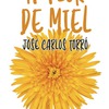 PRÓXIMO LANZAMIENTO DE A FLOR DE MIEL, DE JOSÉ CARLOS TORRÓ