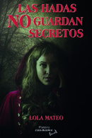 LANZAMIENTO DE "LAS HADAS NO GUARDAN SECRETOS", DE LOLA MATEO