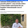 Antonio Ortiz debuta con una novela sobre el derrumbe emocional y la obsesión por el orden
